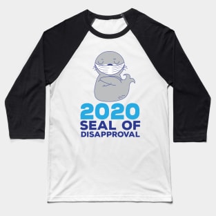 Seal Of Disapproval 2020 Mask Funny Sarcastic Pun Baseball T-Shirt